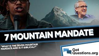 What is the seven mountain mandate, and is it biblical?  |  GotQuestions.org