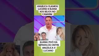 ANGÉLCA SEPAROU DE LUCIANO HUCK? #fofocas #fofoca #fofocadodia #fofocalizandodehoje #shortsviral