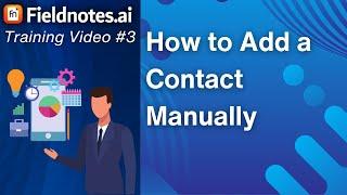 How to Add a Contact Manually on the CRM | Fieldnotes AI