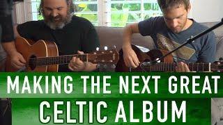 Making the Next Great Celtic Album (Behind the Steeds)