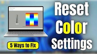 How to Reset Color Settings in Windows 11 PC or Laptop - (5 Ways)