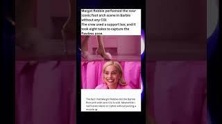 Margot Robbie performed the now-iconic foot arch scene in Barbie without any CGI.