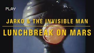 JARKO & The Invisible Man - Lunchbreak On Mars (Official Music Video)