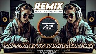 Sirf Sunday Ko - Unique Style EDM Remix 2024 | Dj AP Remix