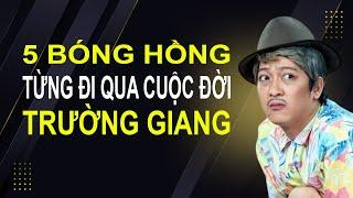 5 bóng hồng từng đi qua cuộc đời Trường Giang