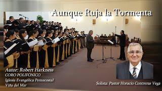 Aunque Ruja la Tormenta -  Pastor Horacio Contreras como Solista & Coro IEP Viña del Mar