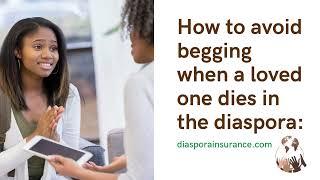 How To Avoid Begging When A Loved One Dies In The Diaspora