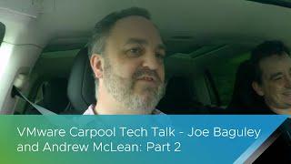 VMware Carpool Tech Talk - Joe Baguley and Andrew McLean: Part 2