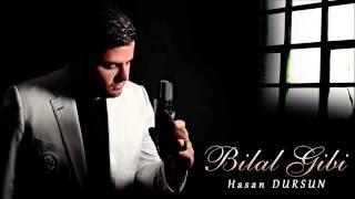 Hasan Dursun - Bilal Gibi | İlahi