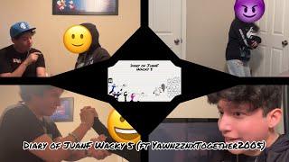 Diary of JuanF Wacky 5 (ft YawnzznxTogether2005)