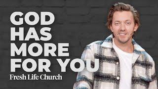 God Has More For You | Good Roads Movement | Pastor Levi Lusko