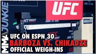 UFC on ESPN 30: Barboza vs. Chikadze official weigh-ins | LIVE