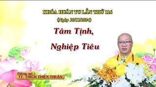 Tâm Tịnh, Nghiệp Tiêu  - TT.Thích Thiện Thuận - Khóa Huân Tu Lần Thứ 116 Viện Chuyên Tu II -Đồng Nai