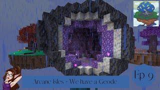 Arcane Isles Modpack  ~ Ep 9  We have a Geode  ~ Minecraft 1.19.2 Pack