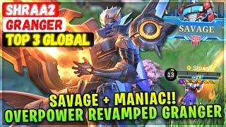 SAVAGE + MANIAC!! Overpower Revamped Granger [ Top Global Granger ] Shraa2 - Mobile Legends Build