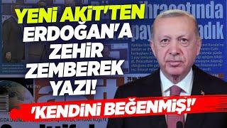 Yeni Akit'ten Erdoğan'a Zehir Zemberek Yazı! 'Kendini Beğenmiş!' Semra Topçu Haftanın Panoraması KRT