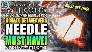 HOW TO GET The Weaver's Needle GUIDE Black Myth Wuong