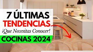 7 Últimas TENDENCIAS en COCINAS MODERNAS 2024 | COCINAS 2024 2025