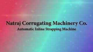 Automatic Inline Strapping Machine | Natraj Nagpal Manufacturer and Exporter