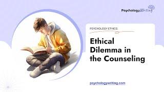 Ethical Dilemma in the Counseling - Essay Example