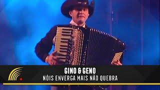 Gino & Geno - Nóis Enverga Mas Não Quebra (Ao Vivo)