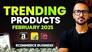 Best Trending Products of FEBRUARY 2025  Ecommerce Business Startups  Amazon, Flipkart & Meesho