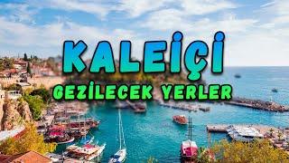 Antalya Kaleiçi Gezilecek Yerler (17 Yer)