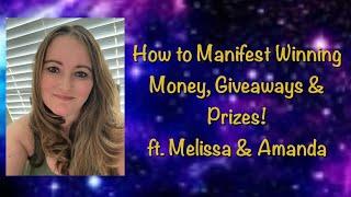 How to Manifest Winning Money, Giveaways & Prizes ft. Melissa & Amanda