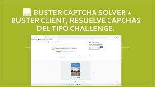  Buster captcha solver + client, resuelve capchas del tipo challenge.