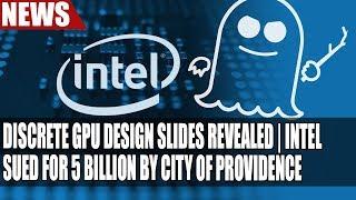 Intel Reveals Discrete GPU Design Slides | Intel Sued For 5 BILLION By City of Providence