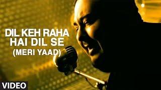 Dil Keh Raha Hai Dil Se (Meri Yaad) Video Song | Adnan Sami | Tera Chehra