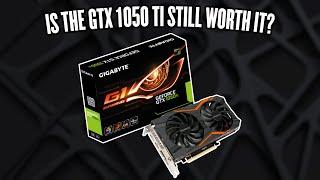 Is the GTX 1050 Ti Still worth it in 2024?