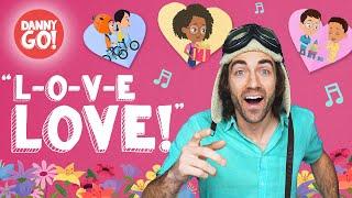 "L-O-V-E Love!" /// Danny Go! Valentine's Day Songs for Kids