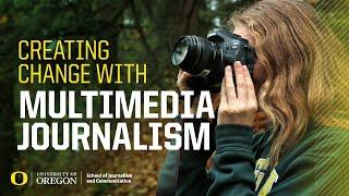 Creating Change with Multimedia Journalism