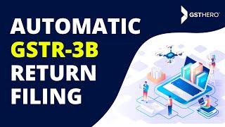 Automatic GSTR 3B Return Filing in Easy Steps