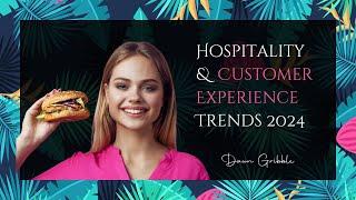 Hospitality & Customer Experience Trends 2024