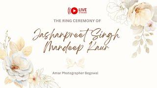 LIVE RING CEREMONY OF JASHANPREET SINGH  & MANDEEP KAUR