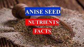 ANISE SEED - HEALTH BENEFITS , NUTRITION FACTS AND MEDICINAL USES