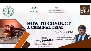 Conducting a Criminal Trial by Mr. Syed Farhad Ali Shah I Criminal Litigation I Legal Training