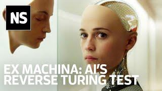 Ex Machina demonstrates a reverse Turing test for AI