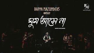 BAPPA MAZUMDER'S ODYSSEY-- Ghum Ashe Na Live 2024- ঘুম আসে না- বাপ্পা মজুমদার