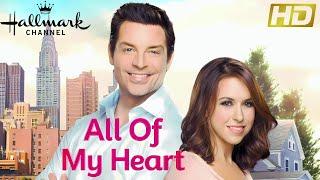 All of My Heart (2015) Full Movie Hallmark Channel | Lacey Chabert, Brennan Elliott, Review & Facts