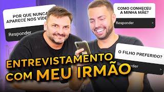 FIZ UMA SUPER ENTREVISTA COM MEU IRMÃO!