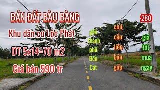 (280) Bán đất nền Bàu Bàng - dự án kdc Lộc Phát - DT 5x14=70m2, giá 590 tr [nhà đất bình dương]