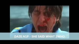 DAZE N-1-P -  SHE SAID WHAT 2 WHO (2019)