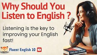 Why Listening to English is So Important? | English Listening Practice | Speak English Fluently