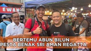 BERTEMU ABUN BILUN SEMPENA PESTA BENAK SRI AMAN | REGATTA SARAWAK 2024