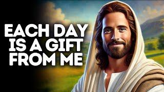 Each Day Is a Gift From Me | God Says | God Message Today | Gods Message Now | God Message | God Say