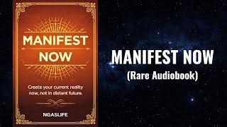 Manifest NOW - Create NEW Reality Now, Not Later Audiobook