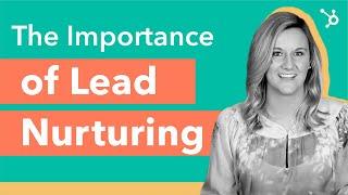 Lead Generation: The Importance of Lead Nurturing